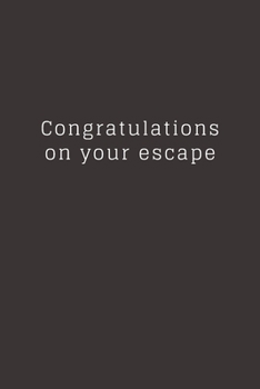 Congratulations on your escape: Going away Gift for Coworker / Colleague leaving Gifts | Blank Lined Composition Notebook, Journal & Planner
