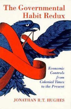 Hardcover The Governmental Habit Redux: Economic Controls from Colonial Times to the Present (Princeton Legacy Library, 1141) Book