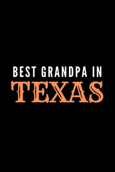 Paperback Best Grandpa In Texas: Texas Spirit Journal Gift For Him Softback Writing Book Notebook (6" x 9") 120 Lined Pages Book