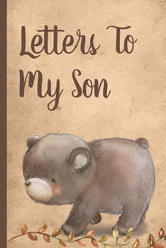 Letters To My Son: Cute Woodland Bear Prompted Fill In 93 Pages of Thoughtful Gift for New Mothers | Moms | Parents | Write Love Filled Memories Today ... Keepsake For Him | Mother's Day Sentiment