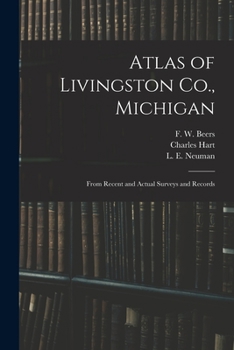 Paperback Atlas of Livingston Co., Michigan: From Recent and Actual Surveys and Records Book