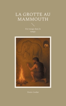 Paperback La grotte au mammouth: Un voyage dans le temps [French] Book