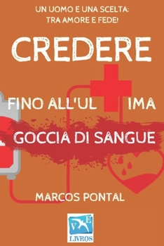 Credere: fino all'ultima goccia di sangue