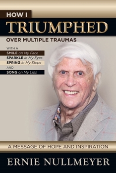 Paperback How I Triumphed Over Multiple Traumas: With a Smile on My Face Book
