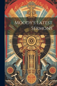 Paperback Moody's Latest Sermons Book