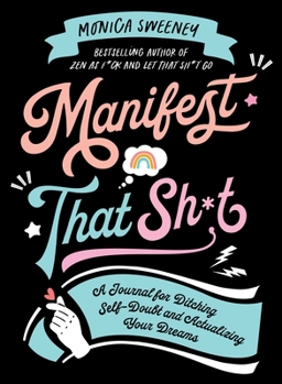 Paperback Manifest That Sh*t: A Journal for Ditching Self-Doubt and Actualizing Your Dreams Book