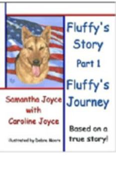 Hardcover Fluffy's Story: Part 1: Fluffy's Journey:Based on a True Story Book