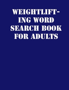 Paperback Weightlifting Word Search Book For Adults: large print puzzle book.8,5x11, matte cover, soprt Activity Puzzle Book with solution [Large Print] Book