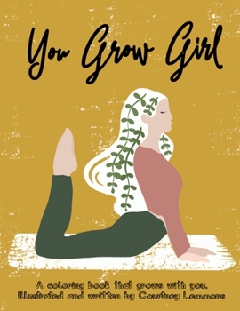Paperback You Grow Girl: A coloring book that grows with you. Book