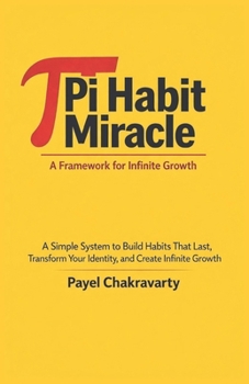 Paperback Pi Habit Miracle: A Framework for Infinite Growth: A Simple System to Build Habits That Last, Transform Your Identity, and Create Infinite Growth Book