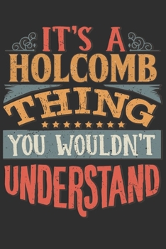 It's A Holcomb Thing You Wouldn't Understand: Want To Create An Emotional Moment For A Holcomb Family Member ? Show The Holcomb's You Care With This ... Surname Planner Calendar Notebook Journal