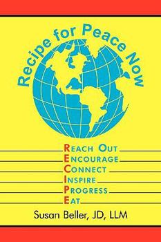 Paperback Recipe For Peace Now: Reach Out, Encourage, Connect, Inspire, Progress, Eat Book