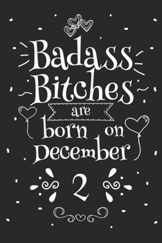 Badass Bitches Are Born On December 2: Funny Blank Lined Notebook Gift for Women and Birthday Card Alternative for Friend or Coworker