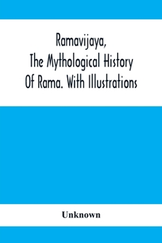 Paperback Ramavijaya, The Mythological History Of Rama. With Illustrations Book