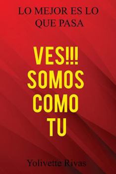 Paperback Ves!!! Somos Como Tu: Lo mejor es lo que pasa [Spanish] Book