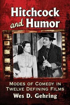 Paperback Hitchcock and Humor: Modes of Comedy in Twelve Defining Films Book