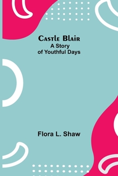 Paperback Castle Blair; A Story Of Youthful Days Book
