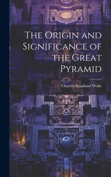 Hardcover The Origin and Significance of the Great Pyramid Book