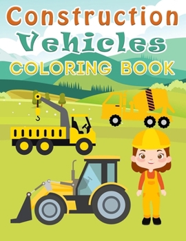 Paperback Construction Vehicles Coloring Book: 48 Easy Coloring Book Pages Construction Vehicles - Drawing Activity For Kids And Toddlers - Great Gift Idea For Book