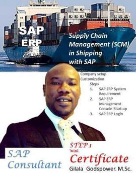 Supply Chain Management (SCM)  in Shipping  with SAP: SAP Consultant,  STEP 1 with Certificate. (Volume 1)