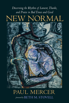 Paperback New Normal: Discerning the Rhythm of Lament, Thanks, and Praise in Bad Times and Good Book