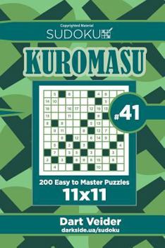 Paperback Sudoku Kuromasu - 200 Easy to Master Puzzles 11x11 (Volume 41) Book