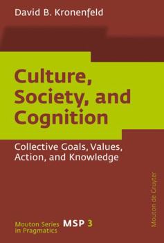 Hardcover Culture, Society, and Cognition: Collective Goals, Values, Action, and Knowledge Book