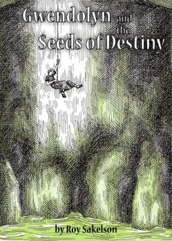 Gwendolyn and the Seeds of Destiny - Book #1 of the Heroes of Valmar