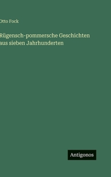 Rügensch-pommersche Geschichten aus sieben Jahrhunderten