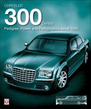 Hardcover Chrysler 300 Series: Pedigree, Power and Performance Since 1955 Book