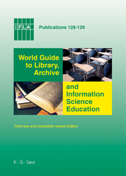 Hardcover World Guide to Library, Archive and Information Science Education: Third New and Completely Revised Edition Book