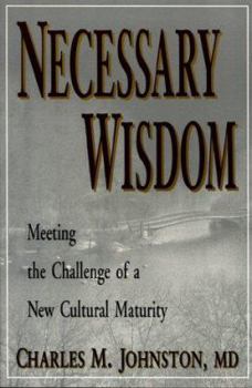 Paperback Necessary Wisdom: Meeting the Challenge of a New Cultural Maturity Book