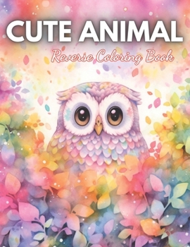 Paperback Cute Animal Reverse Coloring Book: High Quality Beautiful Stress Relief Design Book