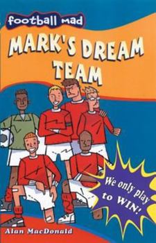 Paperback Mark's Dream Team (Football Mad) Book