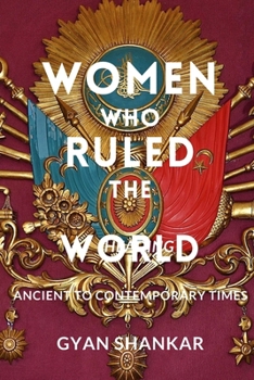 Women who Ruled the World: ancient to contemporary times