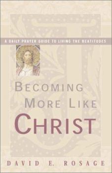 Paperback Becoming More Like Christ: A Daily Prayer Guide to Living the Beatitudes Book