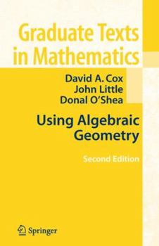 Using Algebraic Geometry - Book #185 of the Graduate Texts in Mathematics