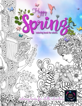 Paperback Happy spring coloring book for adults: spring flowers coloring book for adults, best adult coloring books Book