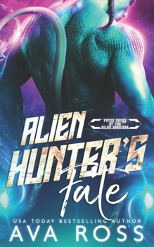 Alien Hunter's Fate - Book #3 of the Fated Mates of the Xilan Warriors
