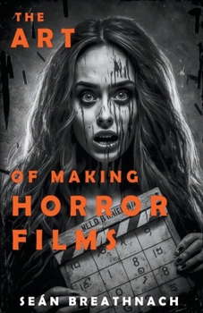 Paperback The Art of Making Horror Films Book