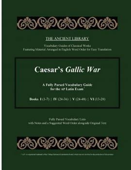 Paperback Caesar's Gallic War: A Fully Parsed Vocabulary Guide for the AP Latin Exam: Books I (1-7) | IV (24-36) | V (24-48) | VI (13-20) Book