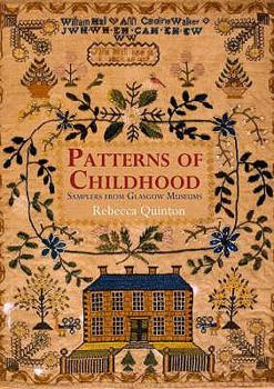 Paperback Patterns of Childhood: Samplers from Glasgow Museums. Rebecca Quinton Book