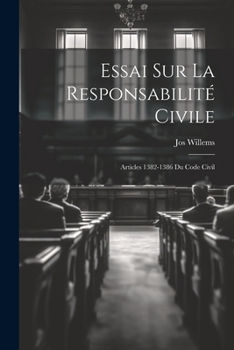 Paperback Essai Sur La Responsabilité Civile: Articles 1382-1386 Du Code Civil [French] Book