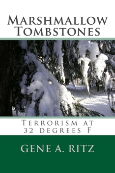 Paperback Marshmallow Tombstones: Terrorism at 32 Degrees F Book