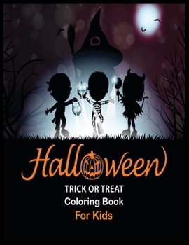 Halloween Trick or Treat Coloring Book for Kids: Happy Halloween Coloring Book for Toddlers