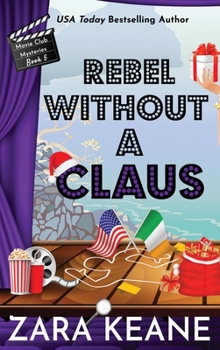 Rebel Without a Claus - Book #5 of the Movie Club Mysteries
