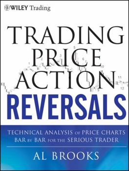 Hardcover Trading Price Action Reversals: Technical Analysis of Price Charts Bar by Bar for the Serious Trader Book
