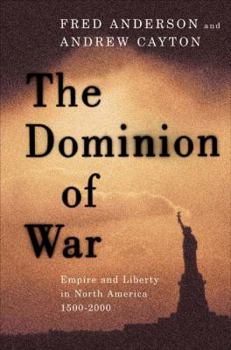 Hardcover The Dominion of War: Liberty and Empire in North America, 1500-2000 Book