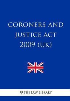 Paperback Coroners and Justice Act 2009 (UK) Book