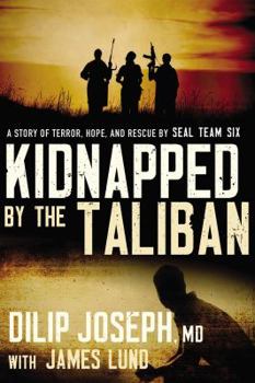 Hardcover Kidnapped by the Taliban: A Story of Terror, Hope, and Rescue by Seal Team Six Book